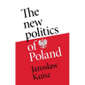 The New Politics of Poland: A Case of Post-Traumatic Sovereignty