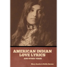 American Indian love lyrics, and other verse