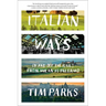 Italian Ways: On and Off the Rails from Milan to Palermo