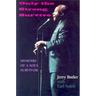 Only the Strong Survive: Memoirs of a Soul Survivor