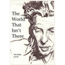 The World That Isn't There