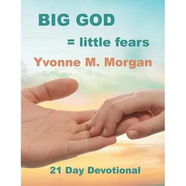 Big God = little fears: A Twenty-One-Day Devotional