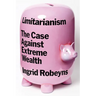 Limitarianism: The Case Against Extreme Wealth