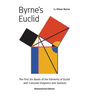 Byrne's Euclid: The First Six Books of the Elements of Euclid with Coloured Diagrams