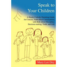 Speak to Your Children: A Handy Catholic Parenting Guide for Concise, Faith-Filled Conversations with Kids about Discipline, Decision-Making,
