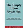 The Empty Pillow Beside You: How To Deal With Grief After Losing Your Life Partner