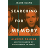 Searching for Memory: Aluízio Palmar and the Shadow of Dictatorship in Brazil
