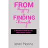 From Struggling to Finding Strength: A Survivor's Guide to Life After Breast Cancer