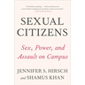 Sexual Citizens: A Landmark Study of Sex, Power, and Assault on Campus
