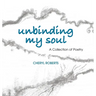 Unbinding My Soul: A Collection of Poetry