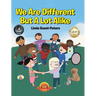We Are Different But A Lot Alike