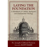 Laying the Foundation: A Handbook of Catholic Apologetics and Fundamental Theology