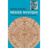 Mexico Mystique: The Coming Sixth World of Consciousness