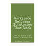 Workplace Wellness Strategies That Work: How to Sustain Your Company's Wellness Edge