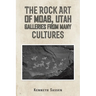 The Rock Art of Moab, Utah