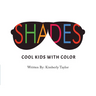 Shades: Cool Kids with Color