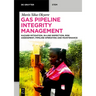 Gas Pipeline Integrity Management: Hazard Mitigation, In-Line Inspection, Risk Assessment, Pipeline Operating and Maintenance