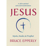 Jesus: Mystic, Healer, and Prophet