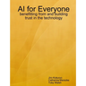 AI for Everyone: benefitting from and building trust in the technology