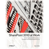 SharePoint 2010 at Work: Tricks, Traps, and Bold Opinions