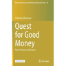 Quest for Good Money: Past, Present and Future