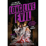 Long Live Evil