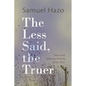 The Less Said, the Truer: New and Selected Poems, 2016-2022