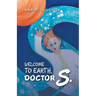 Welcome to Earth, Doctor S.