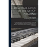 Practical Guide To The Art Of Phrasing: An Exposition Of The Views Determining The Position Of The Phrasing-marks By Means Of A Complete Thematic, Har
