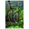 Tropical Fish HANDBOOK: A comprehensive Guide to Nurturing and caring for your Tropical fish, with expert tips on breeding, health, nutrition