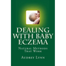 Dealing With Baby Eczema: Natural Methods That Work
