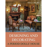 Designing and Decorating a Period Dolls' House
