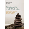 Spirituality and Wellbeing: Interdisciplinary Approaches to the Study of Religious Experience and Health