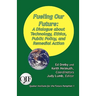 Fueling our Future: A Dialogue about Technology, Ethics, Public Policy, and Remedial Action