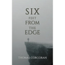 Six Feet from the Edge
