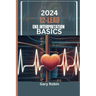 2024 Lead Ekg Interpretation Basics: Your ultimate knowledge-based guide to deciphering the heart's electrical language with confidence and precision