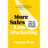 More Sales, Less Marketing: How to take the yuck out of selling