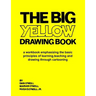 The Big Yellow Drawing Book: A workbook emphasizing the basic principles of learning, teaching and drawing through cartooning.