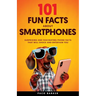 101 Fun Facts About Smartphones