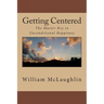 Getting Centered: The Master Key to Unconditional Happiness