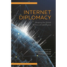 Internet Diplomacy: Shaping the Global Politics of Cyberspace