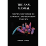 The anal manual: Step by step guide to enjoying and exploring anal sex