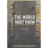 The World Must Know: The History of the Holocaust as Told in the United States Holocaust Memorial Museum