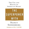 The Superpower Myth: The Use and Misuse of American Might