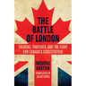 The Battle of London: Trudeau, Thatcher, and the Fight for Canada's Constitution