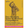 Two Scottish Tales of Medical Compassion: Rab and His Friends & a Doctor of the Old School: With a History of the Edinburgh School of Medicine