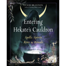 Entering Hekate's Cauldron: Spells, Spirits, Rites, and Rituals