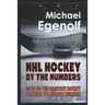 NHL Hockey by the Numbers: 00 to 99: THE GREATEST HOCKEY PLAYERS BY JERSEY NUMBER