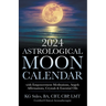 2024 Astrological Moon Calendar with Empowerment Meditations, Angels, Affirmations, Crystals & Essential Oils