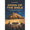 Gods of the Bible: A New Interpretation of the Bible Reveals the Oldest Secret in History